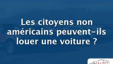 Les citoyens non américains peuvent-ils louer une voiture ?